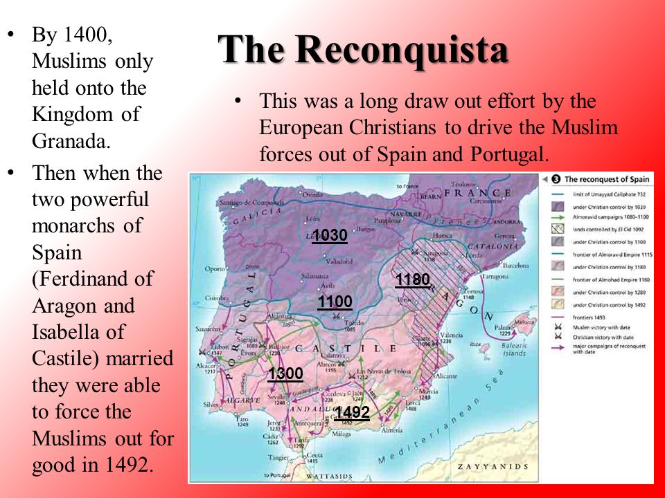 The Reconquista This was a long draw out effort by the European Christians to drive the Muslim forces out of Spain and Portugal.