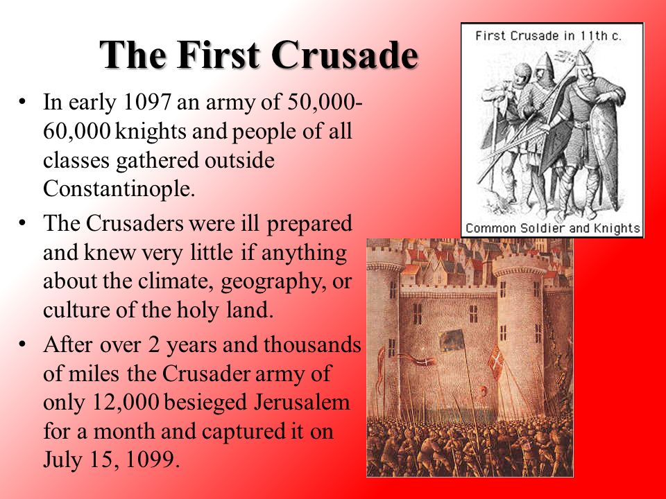 The First Crusade In early 1097 an army of 50, ,000 knights and people of all classes gathered outside Constantinople.