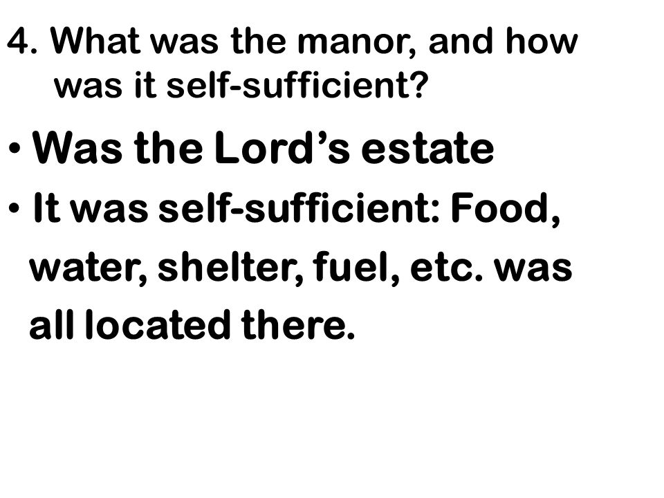4. What was the manor, and how was it self-sufficient.