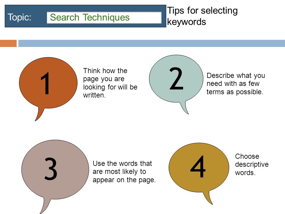 Tips for selecting keywords Think how the page you are looking for will be written.