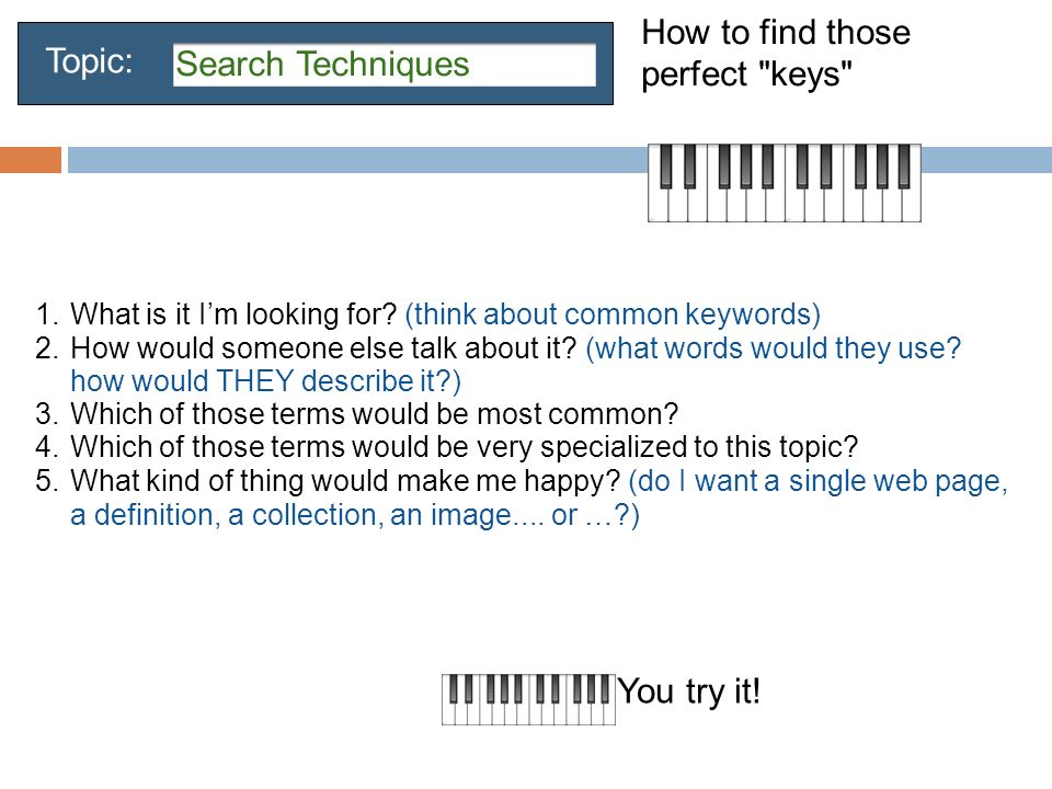 How to find those perfect keys 1.What is it I’m looking for.