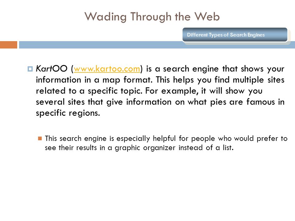 Wading Through the Web Different Types of Search Engines  KartOO (  is a search engine that shows your information in a map format.