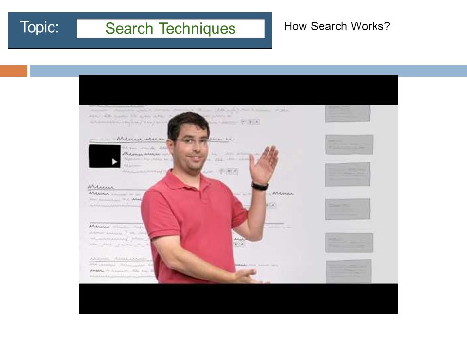 How Search Works Search Techniques Topic: