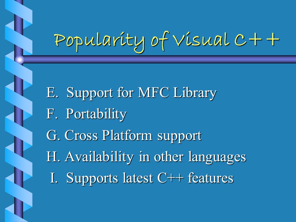 Popularity of Visual C++ A. Code Reusability B.