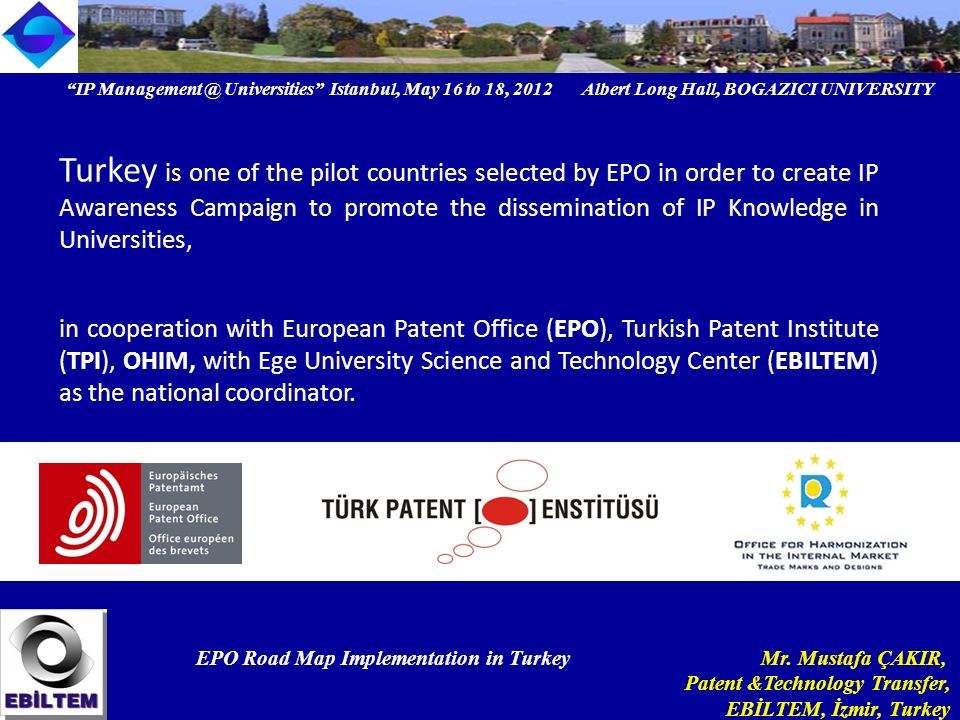 Ip Universities Istanbul May 16 To 18 12 Albert Long Hall Bogazici University Epo Road Map Implementation In Turkey Mr Mustafa Cakir Ppt Download Ip Universities Istanbul May 16 To 18 12 Albert Long Hall Bogazici University Epo Road Map Implementation In Turkey Mr Mustafa Cakir Ppt Download