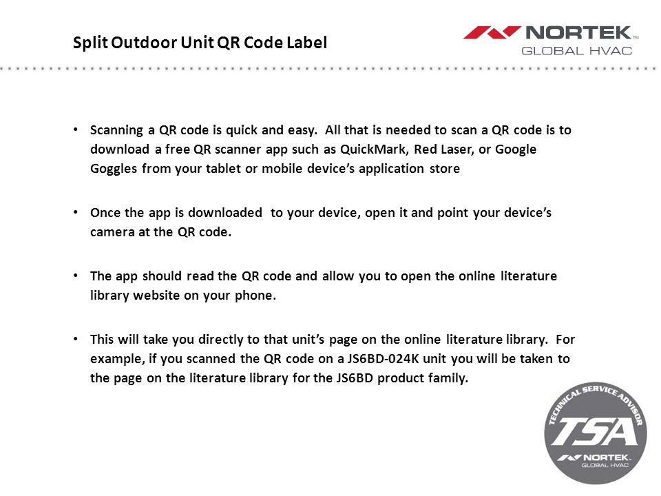 Split Outdoor Unit QR Code Label Scanning a QR code is quick and easy.