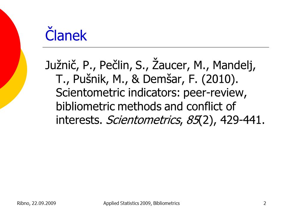 Ribno, Applied Statistics 2009, Bibliometrics2 Članek Južnič, P., Pečlin, S., Žaucer, M., Mandelj, T., Pušnik, M., & Demšar, F.