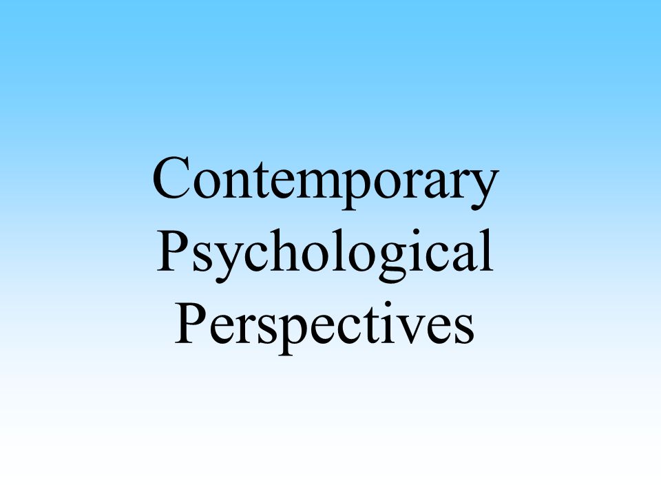 Contemporary Psychological Perspectives
