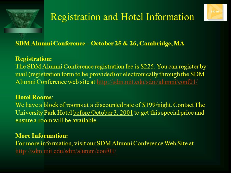 SDM Alumni Conference – October 25 & 26, Cambridge, MA Registration: The SDM Alumni Conference registration fee is $225.