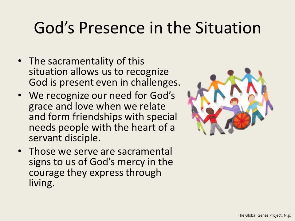 God’s Presence in the Situation The sacramentality of this situation allows us to recognize God is present even in challenges.