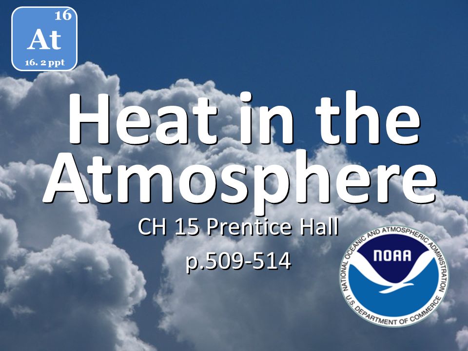Heat in the CH 15 Prentice Hall p CH 15 Prentice Hall p At ppt Atmosphere
