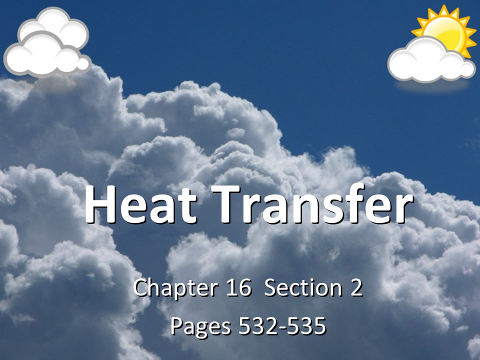 Heat Transfer Chapter 16 Section 2 Pages Chapter 16 Section 2 Pages
