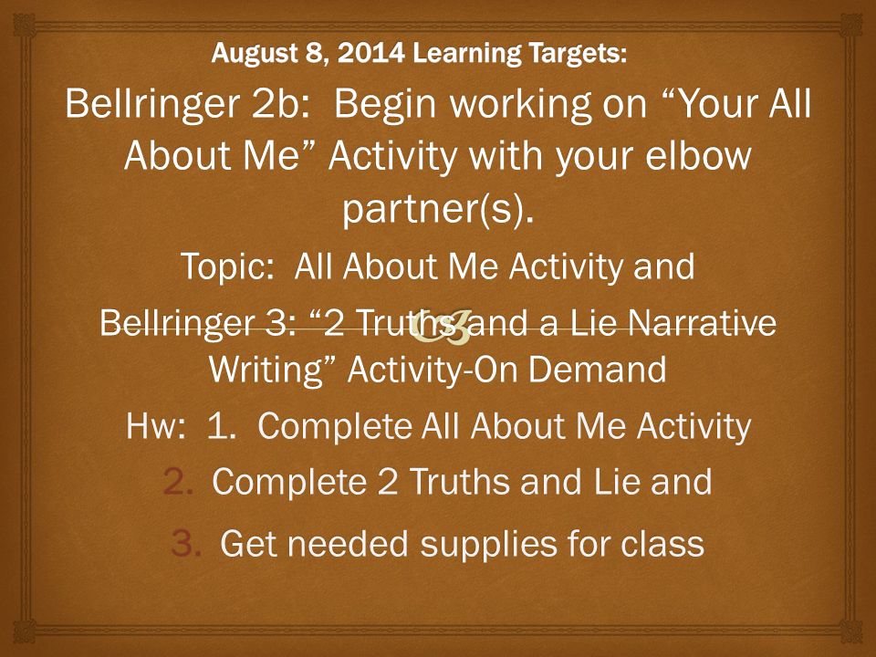Bellringer 2b: Begin working on Your All About Me Activity with your elbow partner(s).