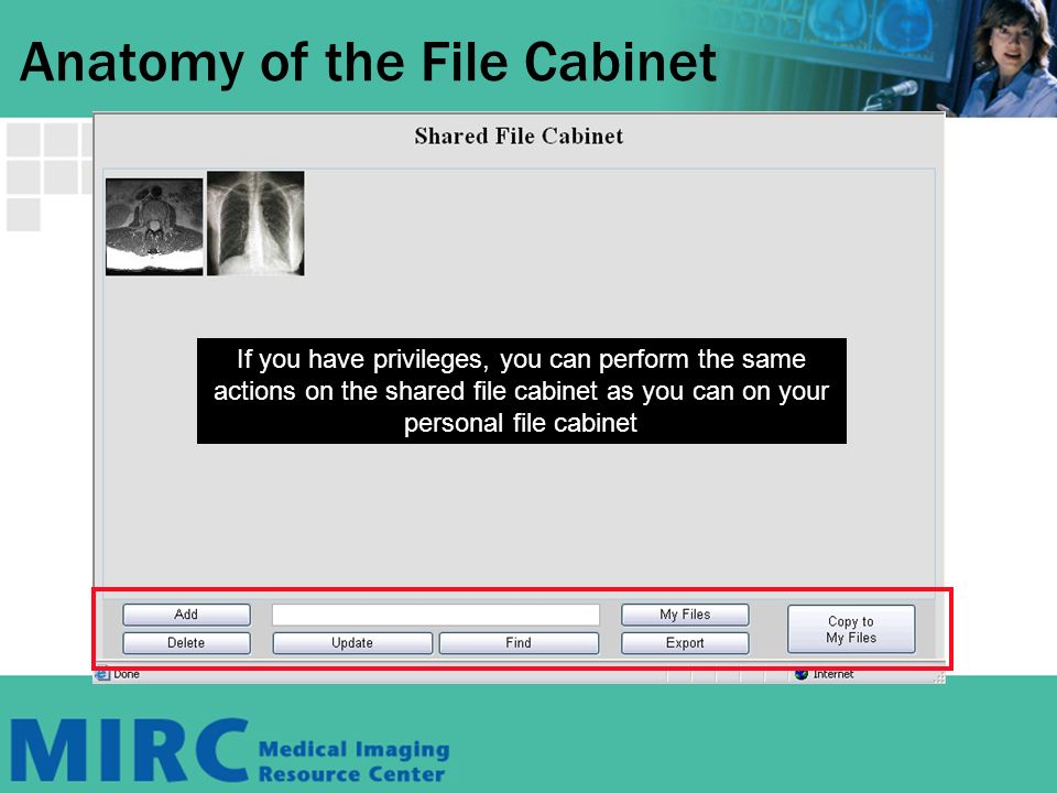 Anatomy of the File Cabinet If you have privileges, you can perform the same actions on the shared file cabinet as you can on your personal file cabinet