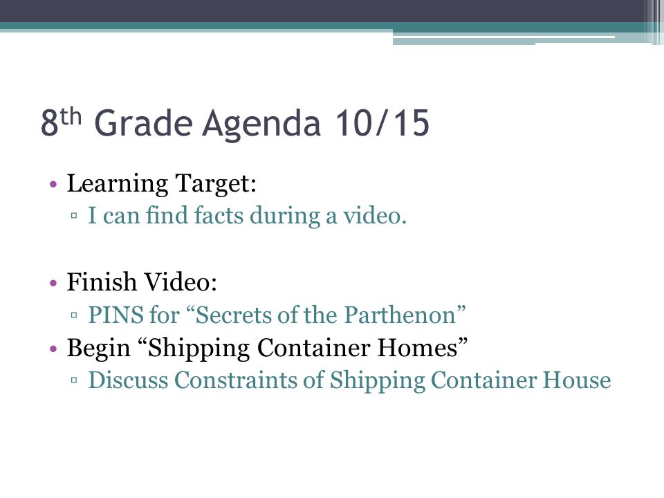8 th Grade Agenda 10/15 Learning Target: ▫I can find facts during a video.