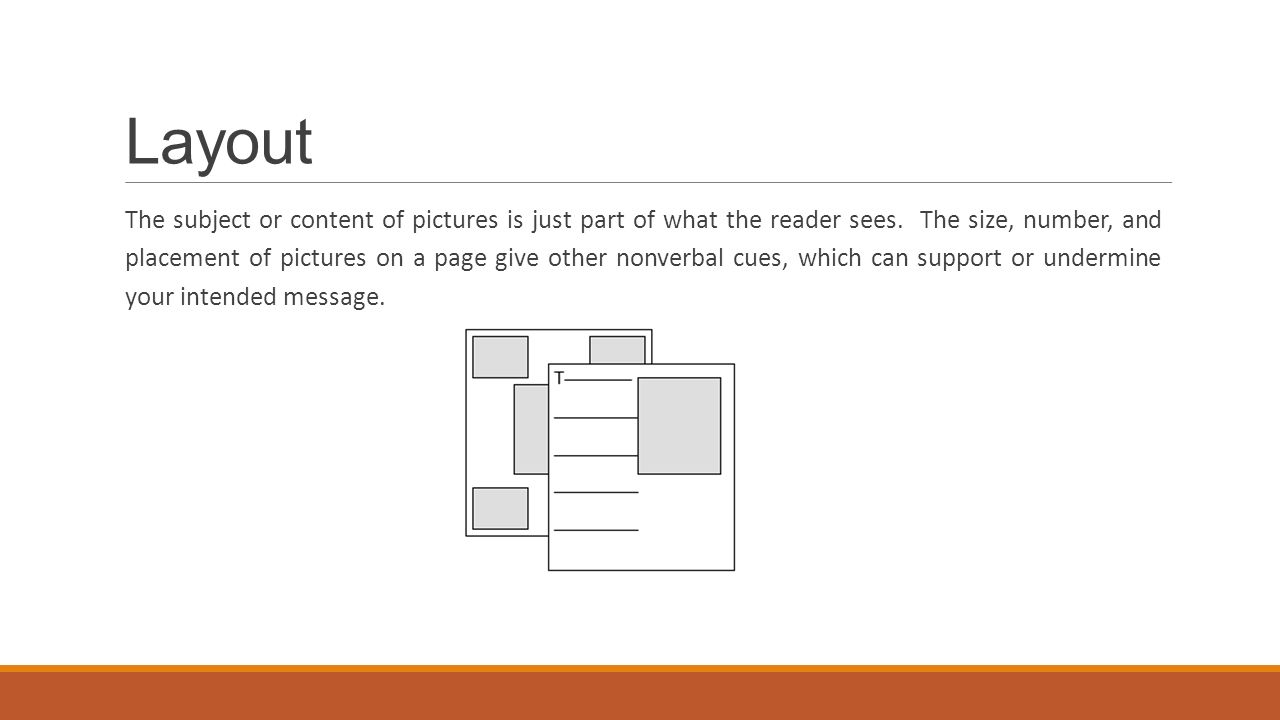 Layout The subject or content of pictures is just part of what the reader sees.