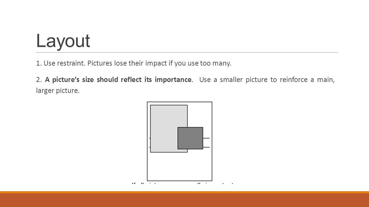 Layout 1. Use restraint. Pictures lose their impact if you use too many.