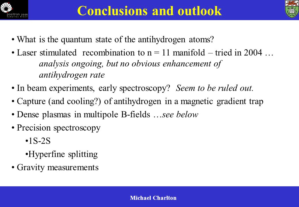 Michael Charlton Conclusions and outlook What is the quantum state of the antihydrogen atoms.