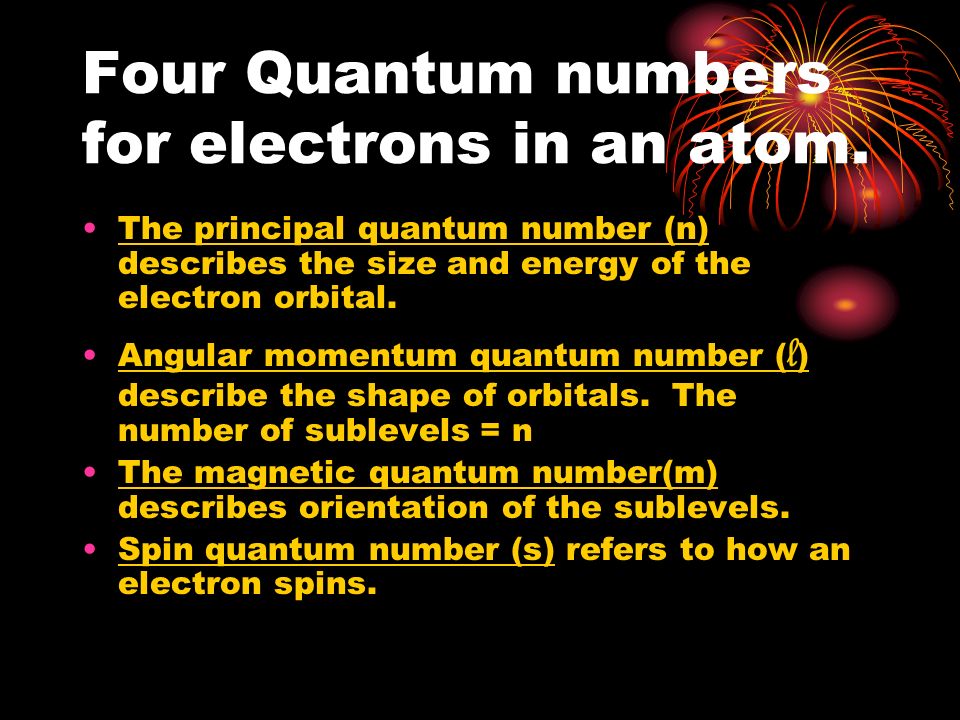 Four Quantum numbers for electrons in an atom.