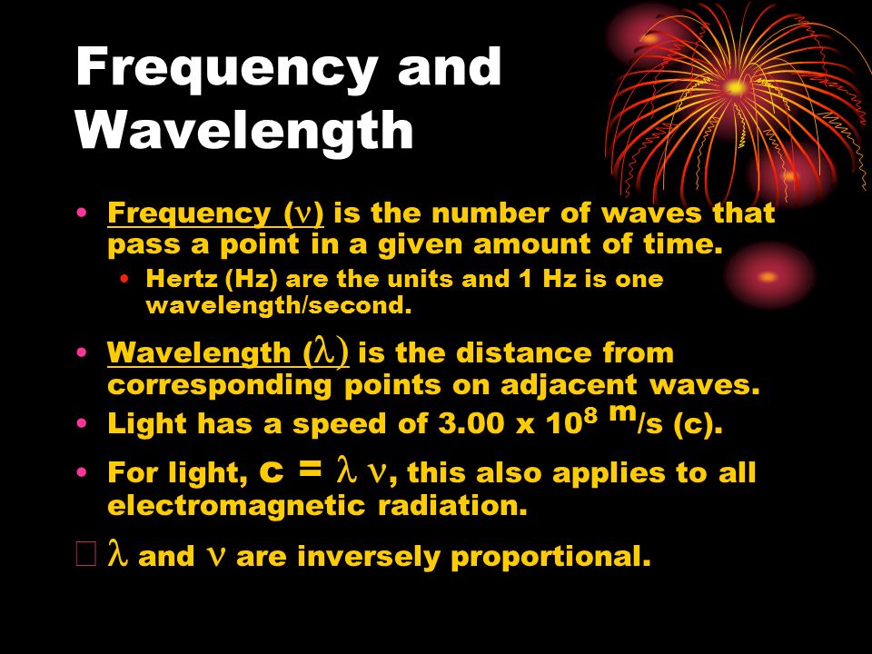 Frequency and Wavelength Frequency ( ) is the number of waves that pass a point in a given amount of time.