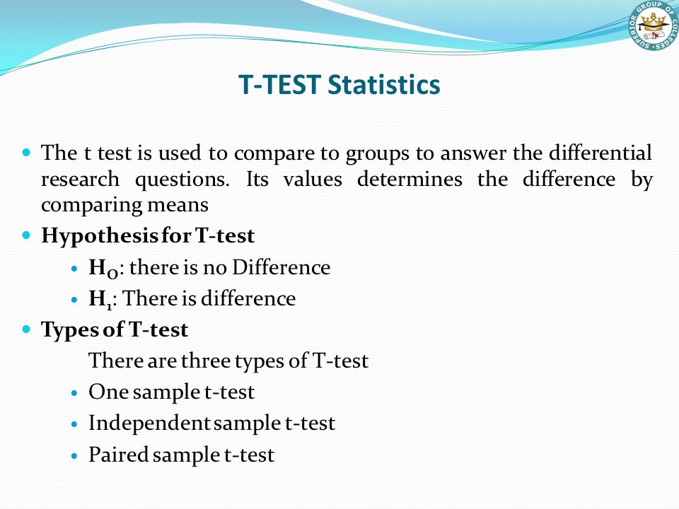 T Test Statistics The T Test Is Used To Compare To Groups To Answer The Differential Research Questions Its Values Determines The Difference By Comparing Ppt Download