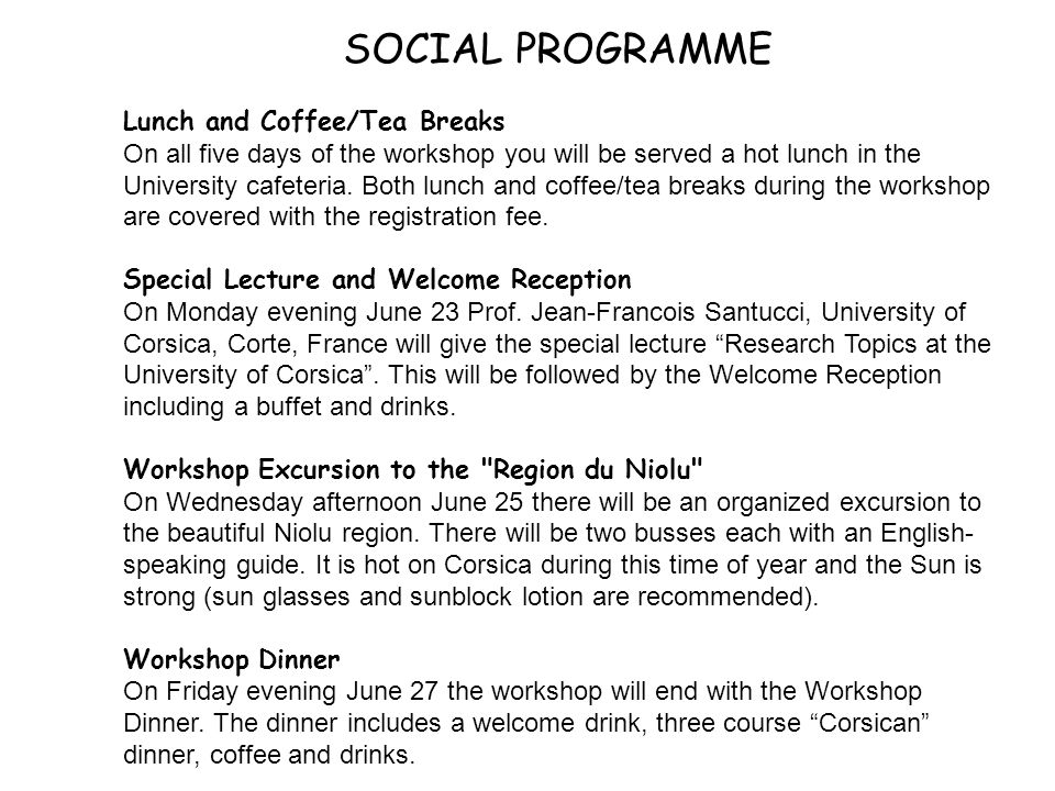 SOCIAL PROGRAMME Lunch and Coffee/Tea Breaks On all five days of the workshop you will be served a hot lunch in the University cafeteria.