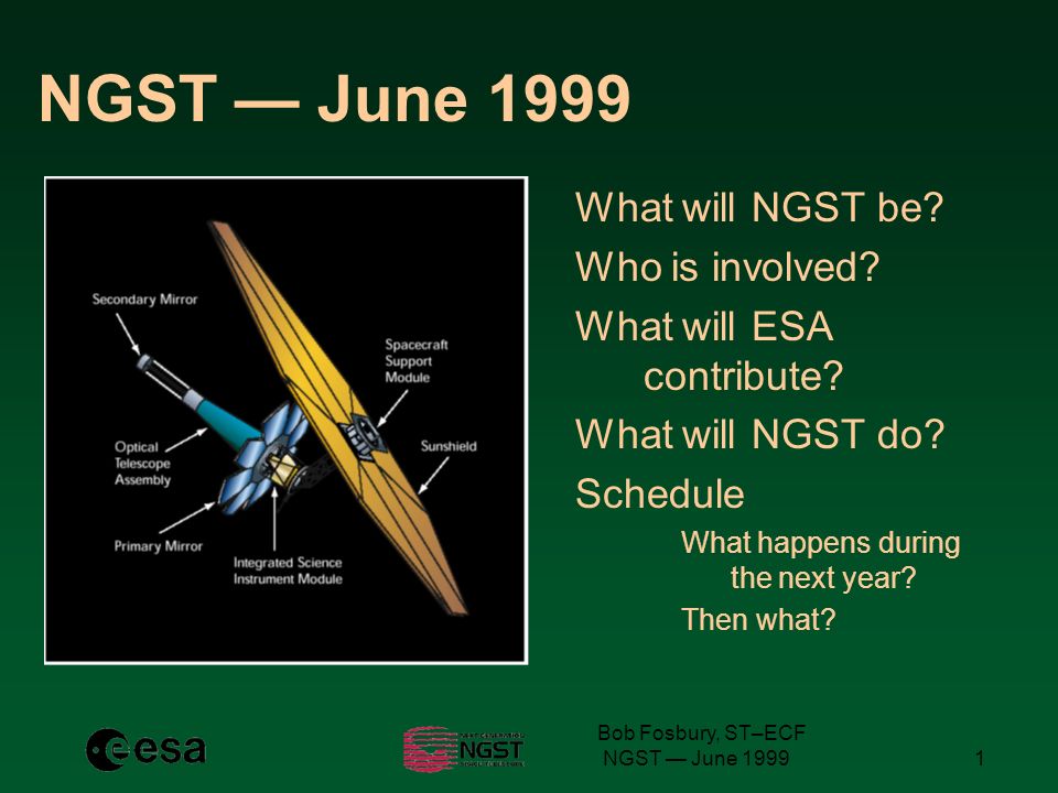 NGST — June What will NGST be. Who is involved.