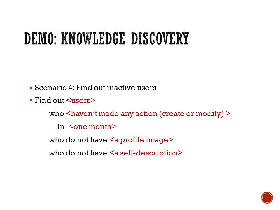  Scenario 4: Find out inactive users  Find out who in who do not have