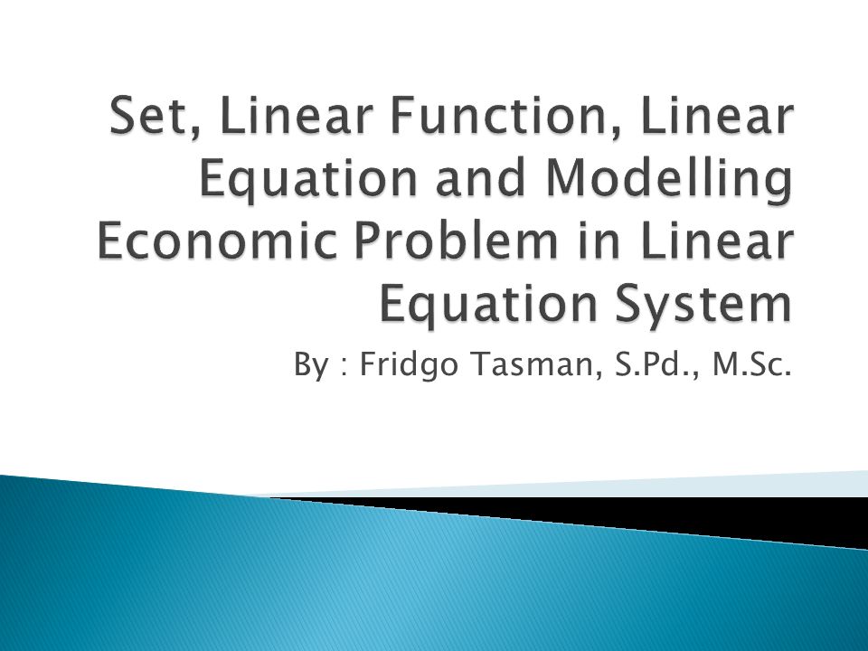 By : Fridgo Tasman, S.Pd., M.Sc.. A Set is a simply collection of ...