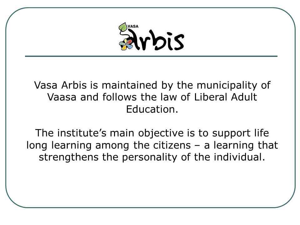 Welcome to Vasa Arbis! The Swedish Adult Education Centre of Vaasa. - ppt  download