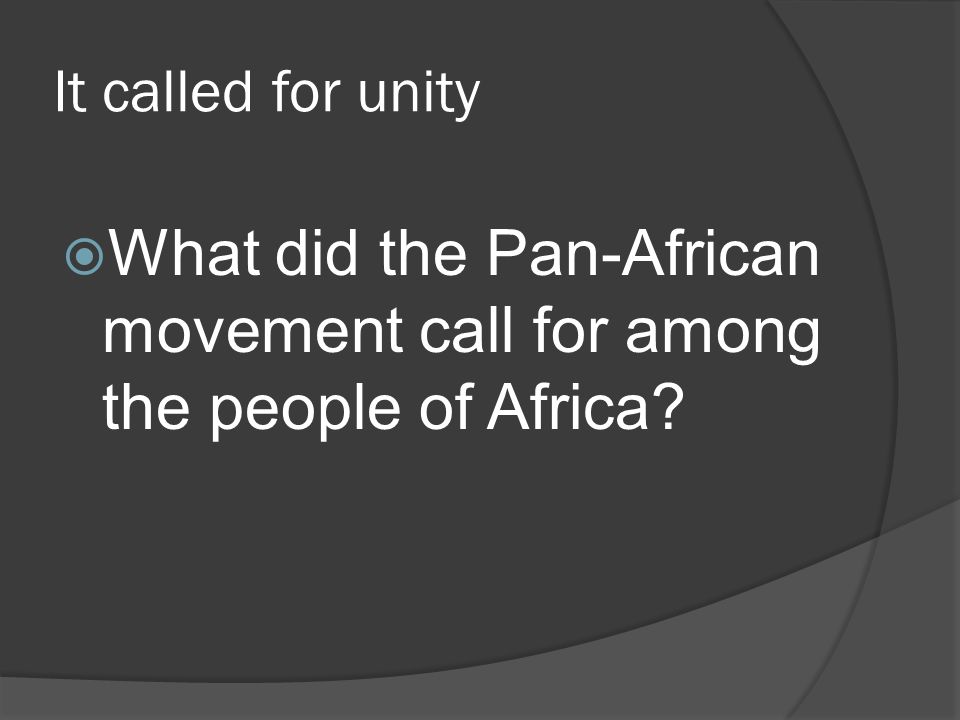 It called for unity  What did the Pan-African movement call for among the people of Africa