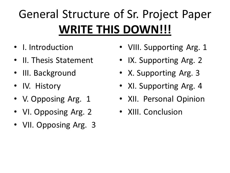 General Structure of Sr. Project Paper WRITE THIS DOWN!!.