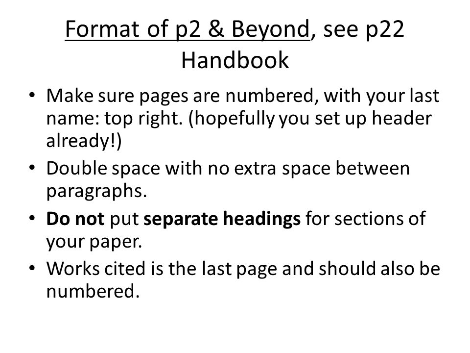 Format of p2 & Beyond, see p22 Handbook Make sure pages are numbered, with your last name: top right.