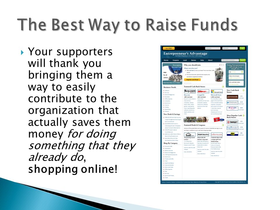  Your supporters will thank you bringing them a way to easily contribute to the organization that actually saves them money for doing something that they already do, shopping online!