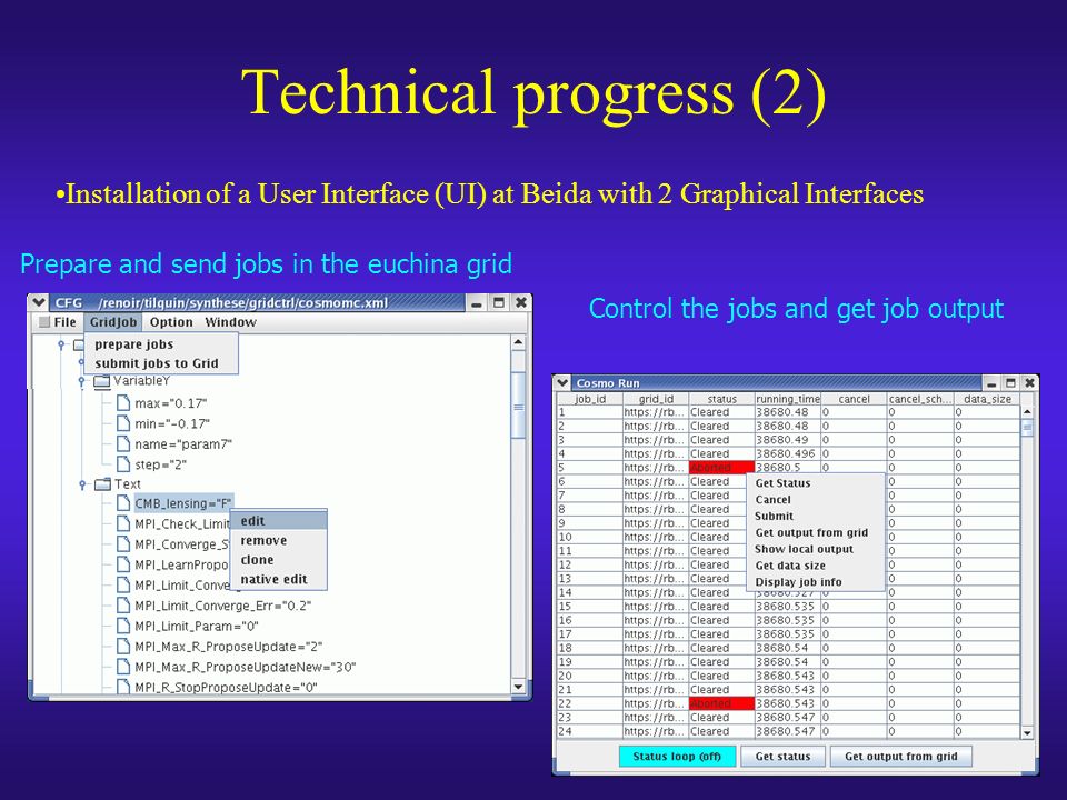 Technical progress (2) Installation of a User Interface (UI) at Beida with 2 Graphical Interfaces Prepare and send jobs in the euchina grid Control the jobs and get job output