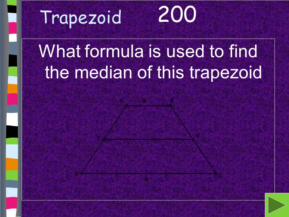 Trapezoid What formula is used to find the median of this trapezoid 200