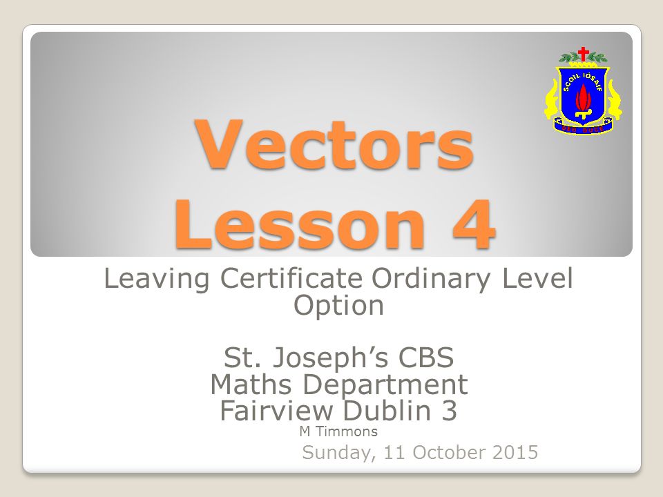 Vectors Lesson 4 Leaving Certificate Ordinary Level Option St.