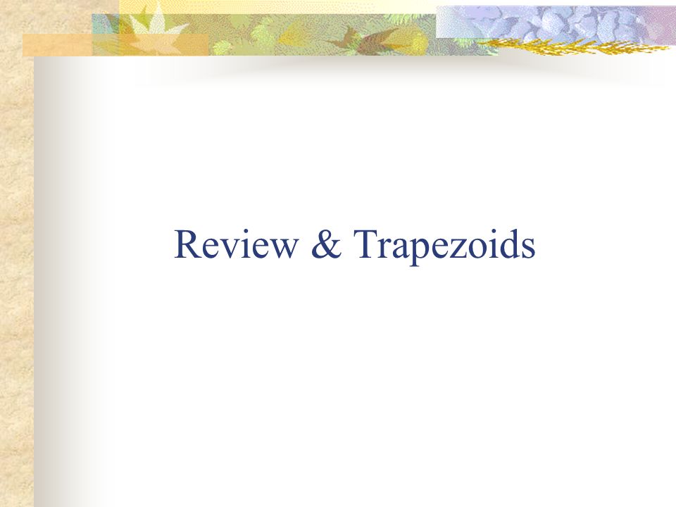 Review & Trapezoids