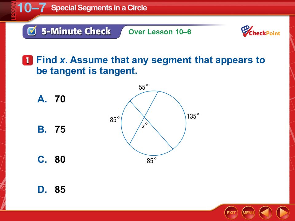 Over Lesson 10–6 5-Minute Check 1 A.70 B.75 C.80 D.85 Find x.