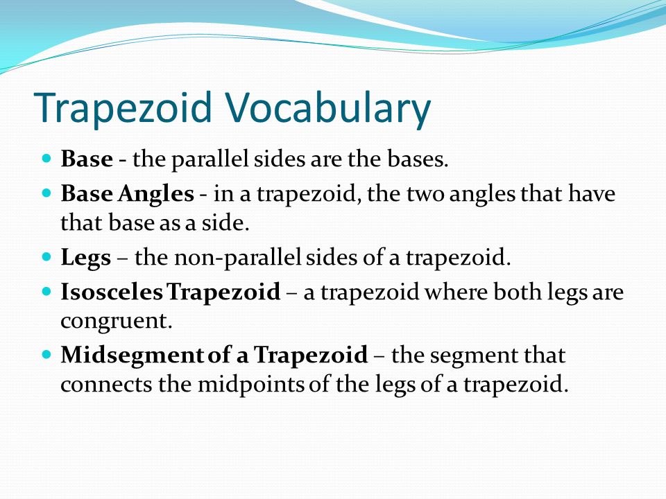 Trapezoid Vocabulary Base - the parallel sides are the bases.