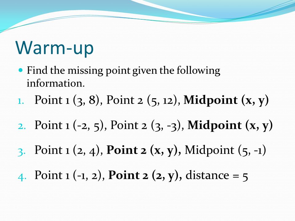 Warm-up Find the missing point given the following information.