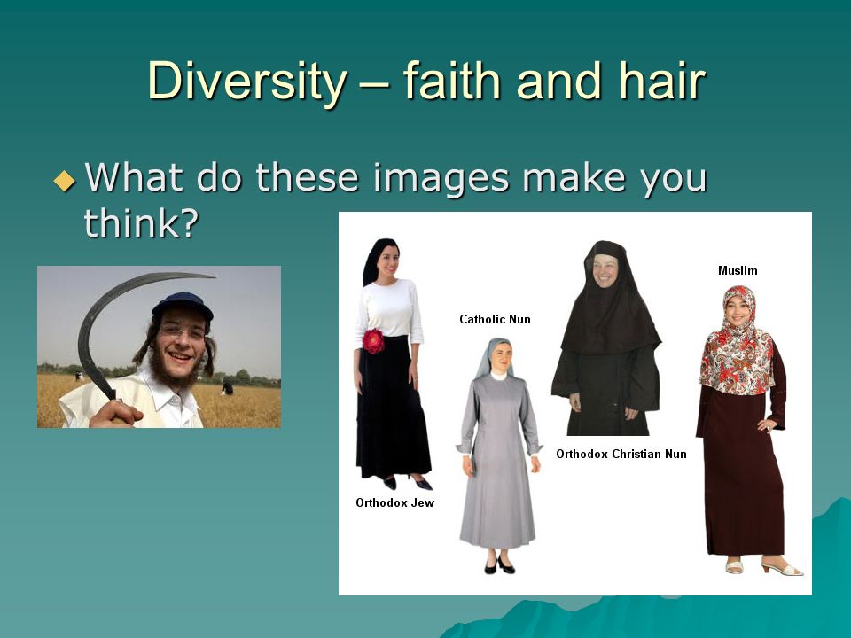 Diversity – faith and hair  What do these images make you think