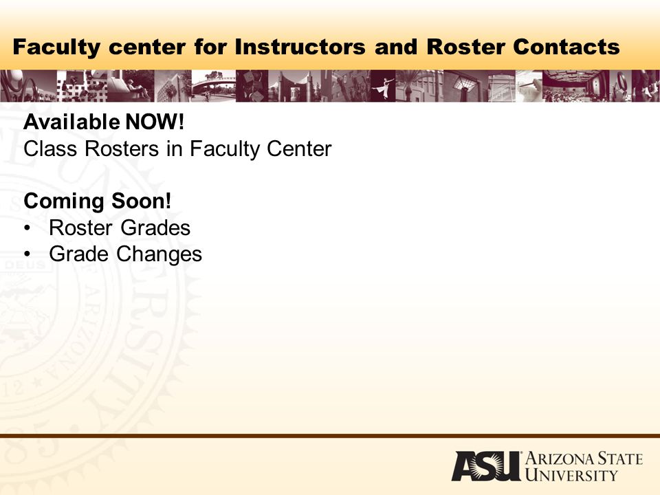 Faculty center for Instructors and Roster Contacts Available NOW.