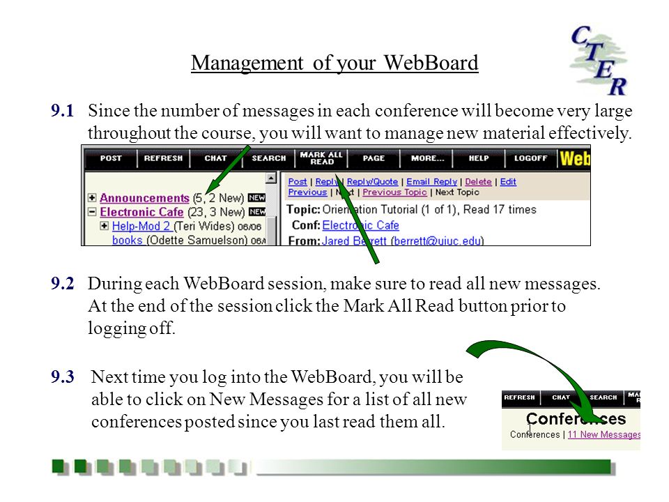 9.1Since the number of messages in each conference will become very large throughout the course, you will want to manage new material effectively.