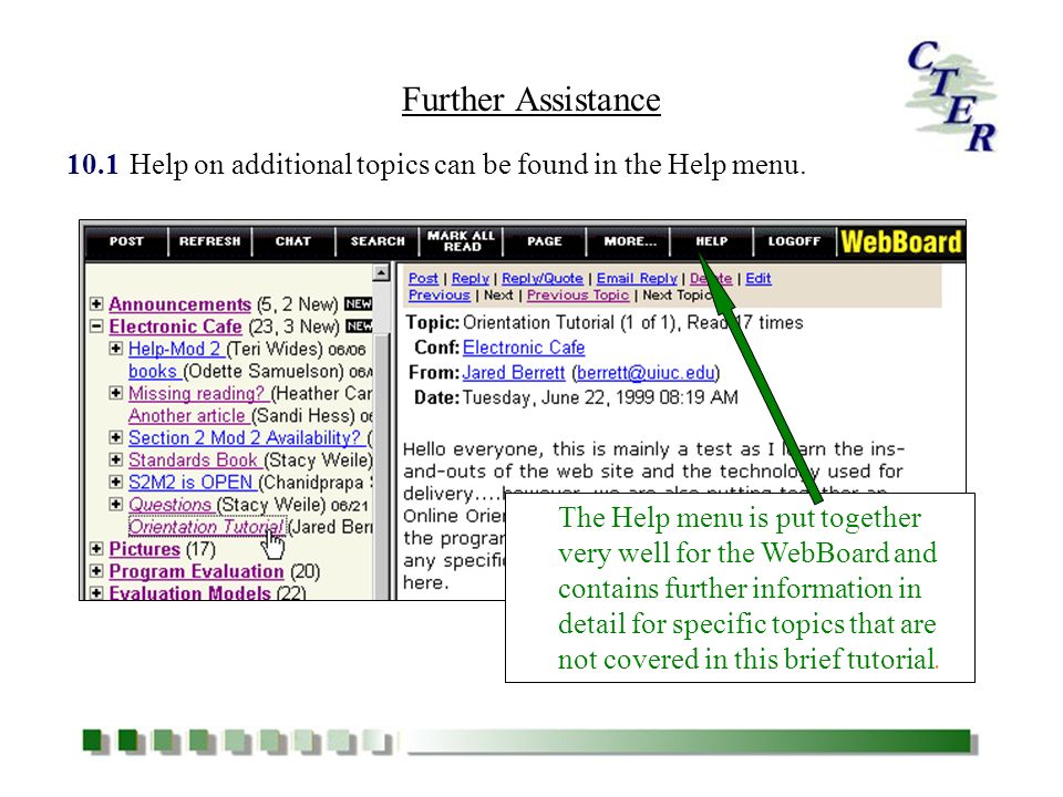 The Help menu is put together very well for the WebBoard and contains further information in detail for specific topics that are not covered in this brief tutorial.
