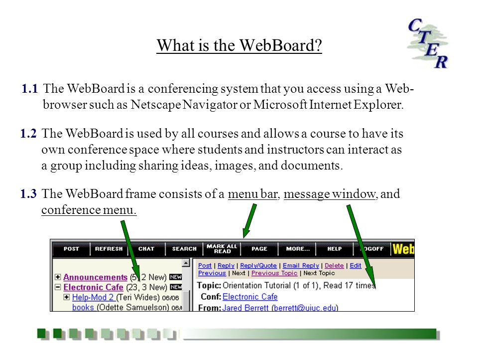 1.1The WebBoard is a conferencing system that you access using a Web- browser such as Netscape Navigator or Microsoft Internet Explorer.