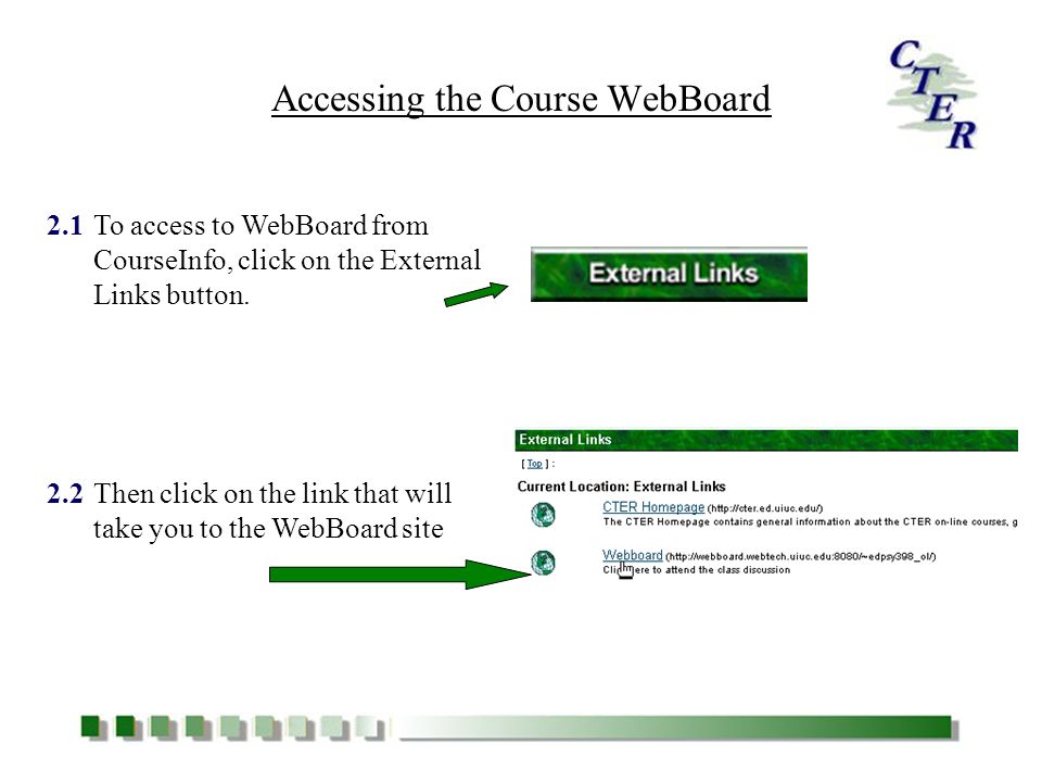 To access to WebBoard from CourseInfo, click on the External Links button.
