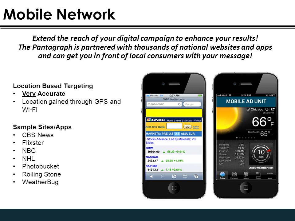 Mobile Network Extend the reach of your digital campaign to enhance your results.
