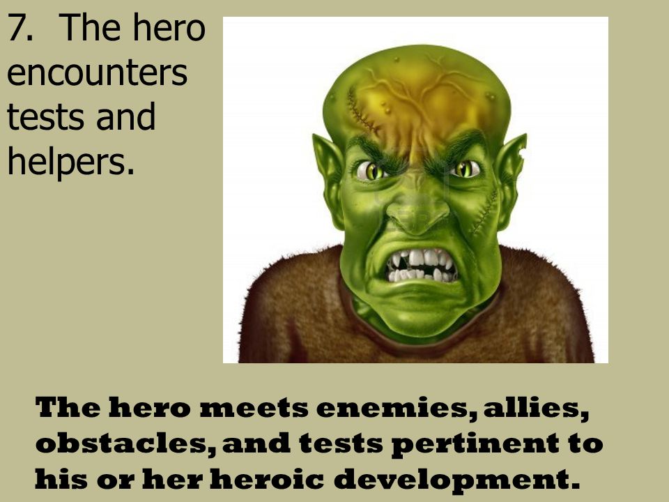 7. The hero encounters tests and helpers.