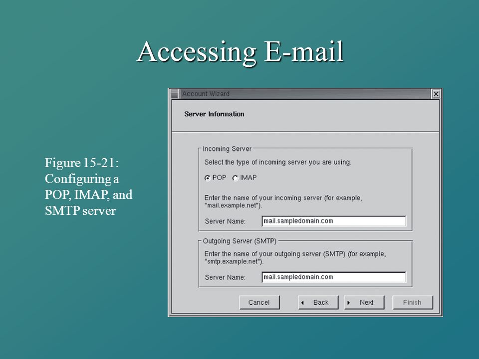 Accessing  Figure 15-21: Configuring a POP, IMAP, and SMTP server